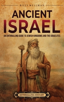 Hardcover Ancient Israel: An Enthralling Guide to Jewish Kingdoms and the Israelites Book