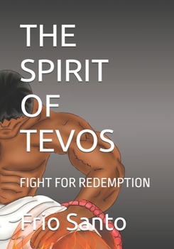 THE SPIRIT OF TEVOS: FIGHT FOR REDEMPTION