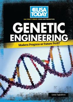 Genetic Engineering: Modern Progress or Future Peril? - Book  of the USA TODAY's Debate: Voices and Perspectives