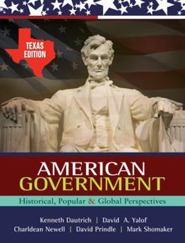 Hardcover American Government: Historical, Popular, and Global Perspectives - Texas Edition Book