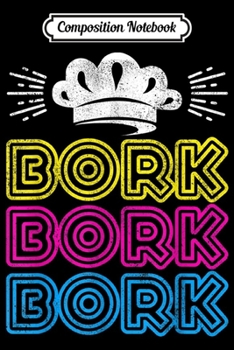 Paperback Composition Notebook: Bork Bork Bork Funny Swedish Chef Journal/Notebook Blank Lined Ruled 6x9 100 Pages Book