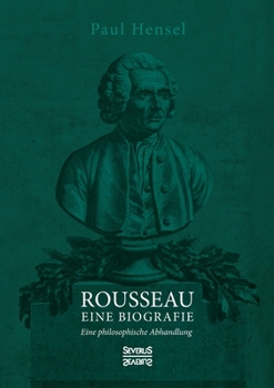 Paperback Rousseau. Eine Biografie: Eine philosophische Abhandlung [German] Book