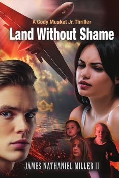 Land Without Shame: A Cody Musket Jr. Thriller - Book #4 of the Cody Musket