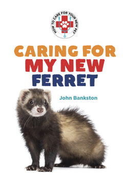 Library Binding Caring for My New Ferret Book