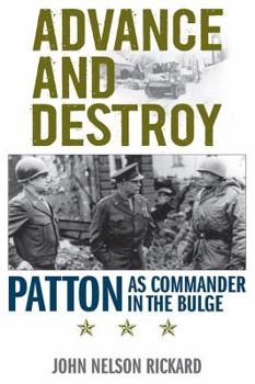 Paperback Advance and Destroy: Patton as Commander in the Bulge Book