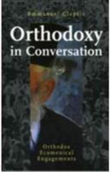 Paperback Orthodoxy in Conversation: Orthodox Ecumenical Engagements Book