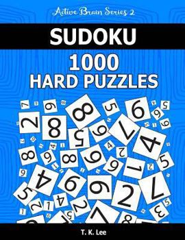 Paperback Sudoku 1,000 Hard Puzzles: Keep Your Brain Active For Hours. An Active Brain Series 2 Book
