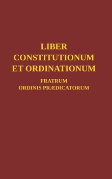 Hardcover Liber Constitutionum et Ordinationum Fratrum Ordinis Prædicatorum [Romance] Book