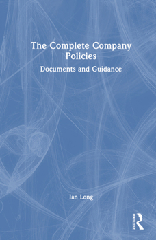 Hardcover The Complete Company Policies: Documents and Guidance Book