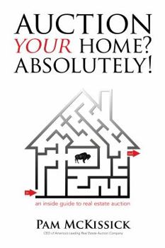 Paperback Auction Your Home? Absolutely!: an inside guide to real estate auction Book