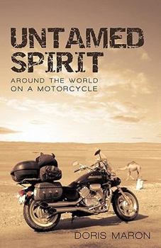 Paperback Untamed Spirit: Around the World on a Motorcycle Book