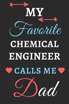 My Favorite Chemical Engineer Calls Me Dad: lined notebook, Chemical Engineer gift