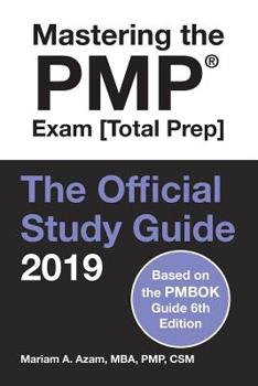 Paperback Mastering the Pmp Exam [total Prep]: The Official Study Guide 2019 - Based on Pmbok Guide 6th Edition Book