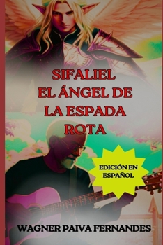 Paperback Sifaliel, El ángel de la espada rota: (Edición en español) [Spanish] Book