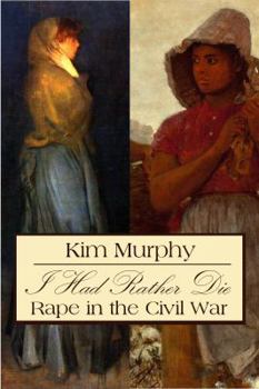 Paperback I Had Rather Die: Rape in the Civil War Book