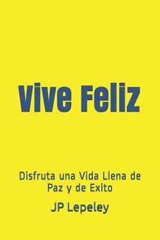 Paperback Vive Feliz: Disfruta una Vida Llena de Paz y de Exito [Spanish] Book