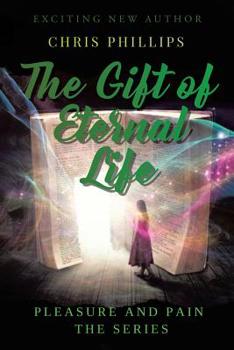 Paperback The Gift of Eternal Life: Pleasures and Pain The Series Book