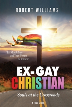 Ex-Gay Christian: Souls at the Crossroads