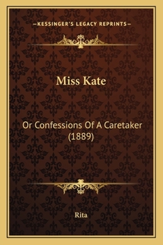 Paperback Miss Kate: Or Confessions Of A Caretaker (1889) Book