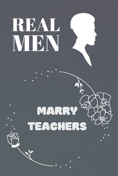 Paperback Real Men Marry Teachers: Blank Line Journal Notebook For Man and women Book