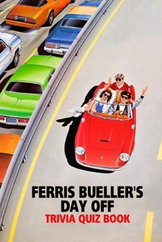 Ferris Bueller's Day Off: Trivia Quiz Book