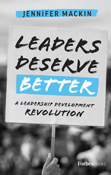 Hardcover Leaders Deserve Better: A Leadership Development Revolution Book