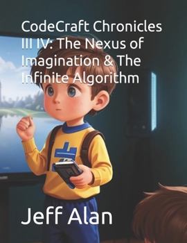 Paperback CodeCraft Chronicles III IV: The Nexus of Imagination & The Infinite Algorithm Book