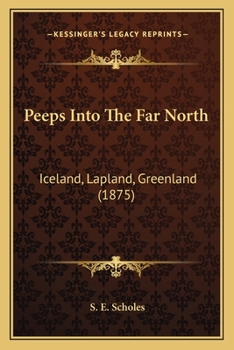 Paperback Peeps Into The Far North: Iceland, Lapland, Greenland (1875) Book