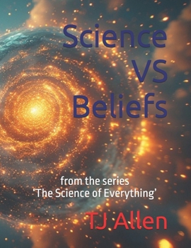 Science VS Beliefs: from the series ‘The Science of Everything’