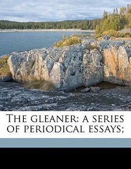 Paperback The Gleaner: A Series of Periodical Essays; Book