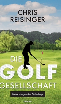 Hardcover Die Golfgesellschaft: Betrachtungen des Golfalltags [German] Book