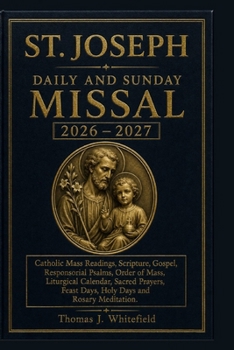ST. JOSEPH DAILY AND SUNDAY MISSAL 2026-2027: Catholic Mass Readings, Scripture, Gospel, Responsorial Psalms, Order of Mass, Liturgical Calendar, Sacred Prayers, Feast Days, Holy Days and Rosary
