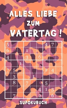 Paperback Alles Liebe zum Vatertag - Sudokubuch: Kleines Rätselbuch zum Verschenken - Über 150 knifflige Rätsel von leicht bis extrem schwer - Vatertagsgeschenk [German] Book