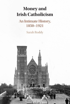 Paperback Money and Irish Catholicism: An Intimate History, 1850–1921 Book