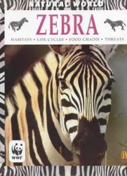 Zebra: Habitats, Life Cycles, Food Chains, Threats (Natural World) - Book  of the Natural World
