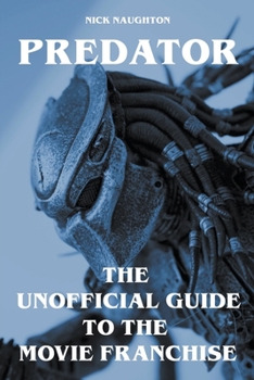 Paperback Predator - The Unofficial Guide to the Movie Franchise Book