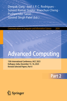 Paperback Advanced Computing: 13th International Conference, Iacc 2023, Kolhapur, India, December 15-16, 2023, Revised Selected Papers, Part II Book