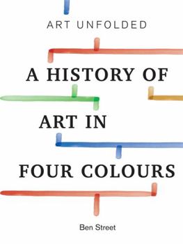 Paperback Art Unfolded: A History of Art in Four Colours Book