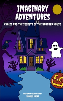 Paperback Imaginary adventures: Khaled and the Secrets of the Haunted House Book