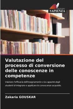 Valutazione del processo di conversione delle conoscenze in competenze (Italian Edition)