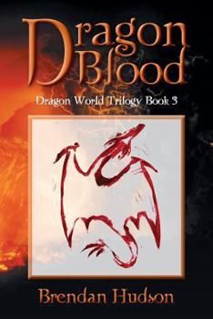 Dragon Blood: Dragon World Trilogy: Book 3 - Book #3 of the Dragon World Trilogy