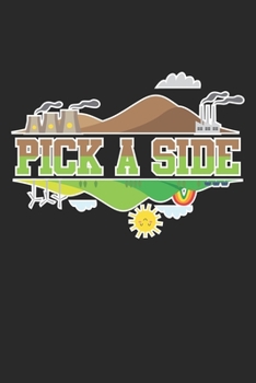 Pick a Side: Earth Protection Climate Change Pollution Global Warming Notebook 6x9 Inches 120 dotted pages for notes, drawings, formulas | Organizer writing book planner diary