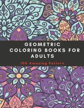 Paperback Geometric Coloring Books For Adults: 100 Amazing Pattern, stress-relieving designs easy and fun coloring pages Book