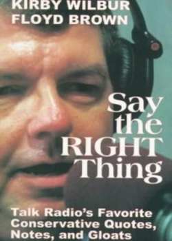 Paperback Say the Right Thing: Talk Radio's Favorite Conservative Quotes, Notes, and Gloats Book