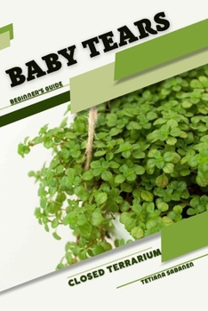 Paperback Baby Tears: Closed terrarium, Beginner's Guide Book
