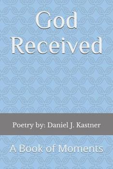 Paperback God Received: A Book of Moments Book