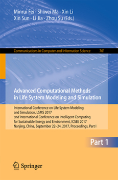 Advanced Computational Methods in Life System Modeling and Simulation: International Conference on Life System Modeling and Simulation, LSMS 2017 and ... in Computer and Information Science, 761)