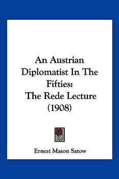 An Austrian Diplomatist In The Fifties: The Rede Lecture