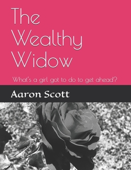 Paperback The Wealthy Widow: What's a girl got to do to get ahead? Book