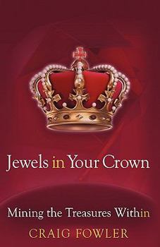 Hardcover Jewels in Your Crown: Mining the Treasures Within Book